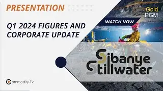 Sibanye-Stillwater: Summary of Q1 Results and Corporate Update on All Projects
