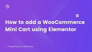 How to add a WooCommerce Mini Cart on your website using Elementor | PowerPack addon for Elementor