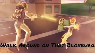 Walk Around on That Bloxburg - An Epic ROBLOX Montage