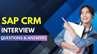 SAP CRM Interview Questions and Answers | SAP CRM Software Interview Questions | Mock Interviews