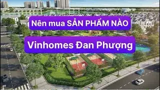 Nên Mua Sản Phẩm Nào tại Vinhomes Đan Phượng, Vinhomes Wonder Park | Vinhomes Trung Đen