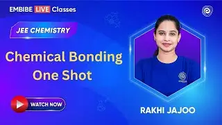 Chemical Bonding- One Shot | Chemistry For JEE 2025 | Rakhi Jajoo