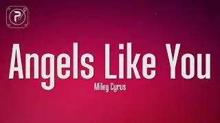 Miley Cyrus - Angels Like You (Lyrics)