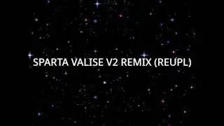 Sparta Valise V2 Remix (Reupload)