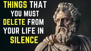 15 THINGS You SHOULD Quietly ELIMINATE From YOUR LIFE | STOICISM