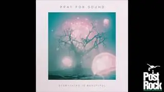 Pray For Sound - Once One Begins, There Are Only Endings
