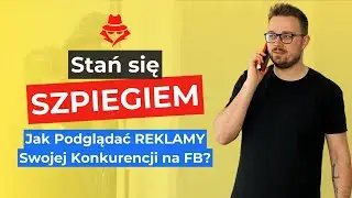 Jak SZPIEGOWAĆ konkurencję na Facebooku? Podejrzyj REKLAMY i SKOPIUJ najlepsze strategie