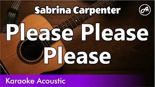 Sabrina Carpenter - Please Please Please (SLOW acoustic karaoke)