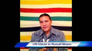 LRI Tribute to Russell Means