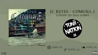 JC REYES - COMUNA 3 | Techno Remix PROD TONIISP