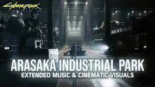 Cyberpunk 2077 - Arasaka Industrial Park | Ambient Soundtrack
