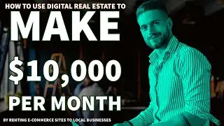 How To Make $10,000 Per Month By Renting E-com Sites To Local Businesses