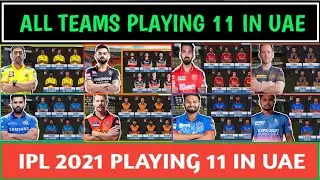 IPL 2021 - ALL TEAMS PREDICTED PLAYING 11 IN UAE