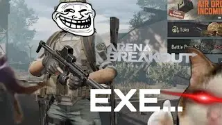ARENA BREAKOUT.EXE....