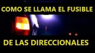 COMO SE LLAMA EL FUSIBLE DE LAS DIRECCIONALES - LUCES DE EMERGENCIA