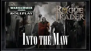 Actual Play - Warhammer 40K RPG - Rogue Trader: Into the Maw - Session 9