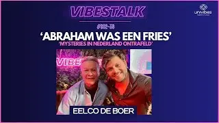 | 'Mysteries in NEDERLAND ontrafeld' | EELCO DE BOER | VIBESTALK S02-36
