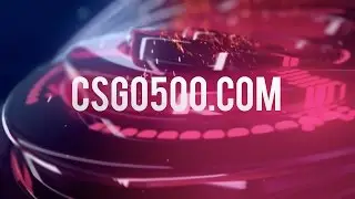 CSGO500 Intro