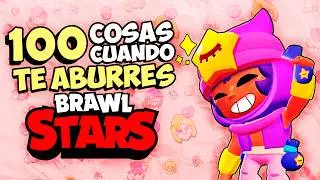 100 COSAS QUE HACER si TE ABURRES en BRAWL STARS