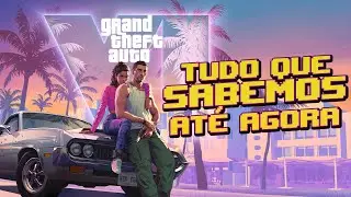 Tudo que sabemos sobre GTA VI, até agora