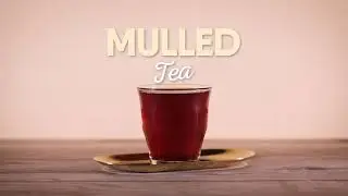 How to Make Mulled Tea