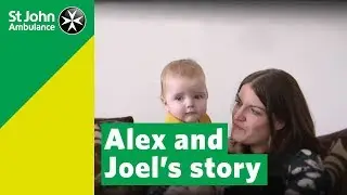 Alex and Joel - A Baby CPR Story - St John Ambulance