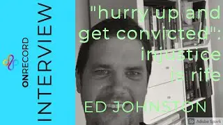 Injustice is Rife:  Dr Ed Johnston