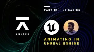 Auleek | Animating in Unreal Engine - Part 0-1 - UI Basics (in Bangla)
