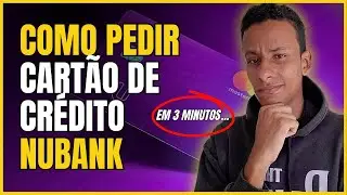 COMO PEDIR UM CARTÃO DE CRÉDITO NUBANK 2024 (atualizado)