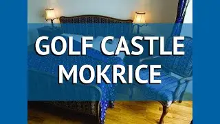 GOLF CASTLE MOKRICE 4* Терме Чатеж обзор – отель ГОЛФ КАСТЛ МОКРИКЕ 4* Терме Чатеж видео обзор