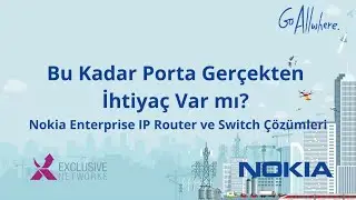 Bu Kadar Porta Gerçekten İhtiyaç Var mı?  Nokia Enterprise IP Router ve Switch Çözümleri
