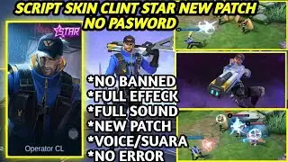 Script Skin Clint Starlight Operator CL Full Effect and Voice NO PASSWORD Patch Xavier MLBB