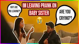 I AM LEAVING! *PRANK*|Scaring my Little Sister into thinking I’m leaving her *SHE CRIES*