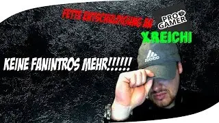 Keine Fan Intros mehr!!!/ Fette Entschuldigung an XReichi Evenger Talk #4