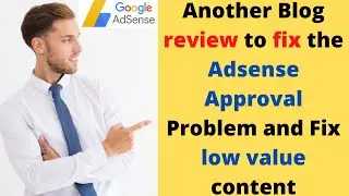 Another Blog review to fix Adsense approval problem and fix low value content.