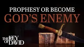 Prophesy or Become God’s Enemy