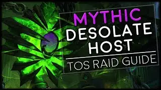 DESOLATE HOST MYTHIC - Tomb of Sargeras Raid Guide | World of Warcraft Legion