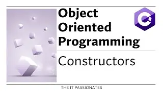 CONSTRUCTORS | OBJECT ORIENTED PORGRAMMING | OOP | THE IT PASSIONATES