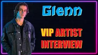 Glenn VIP Artist Interview
