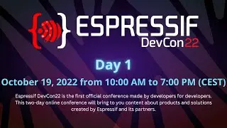 Espressif DevCon22 - Oct 19, 2022 - Day 1