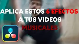 6 EFECTOS muy SENCILLOS para tus VIDEOS MUSICALES en Davinci Resolve 18