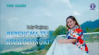 Lely Tanjung - Berengma Tu Simalolongki (Official Video Karaoke) Lagu Batak Viral