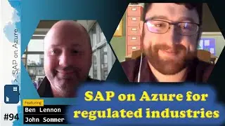 #94 - The one with SAP on Azure for regulated industries (Ben Lennon, John Sommer) | SAP on Azure