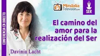 El camino del amor para la realización del Ser, por Davinia Lacht