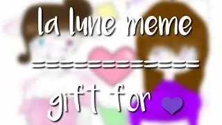 La lune meme ❀gift for 💜❀