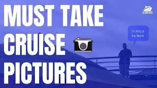 Pictures you Should Take on a Cruise