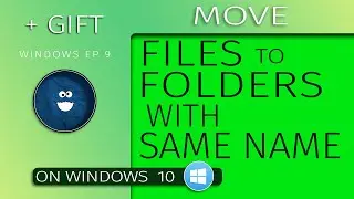 MOVE FILES to FOLDERS with SAME NAME in Windows 10