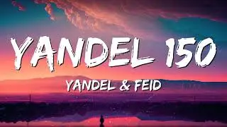 Yandel & Feid - Yandel 150 (Letra/Lyrics)