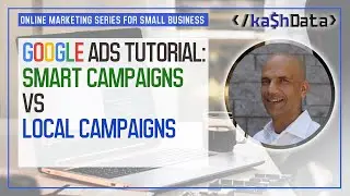 Google Ads: Smart Campaigns vs Local Campaigns