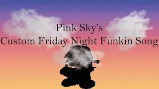 Pink Sky's | Custom Friday Night Funkin' Song
